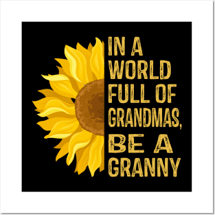 In a World Full of Sunflowers Be a Granny Posters and Art